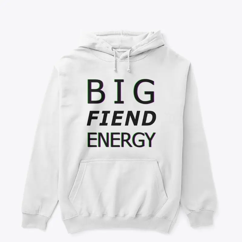 Big Fiend Energy